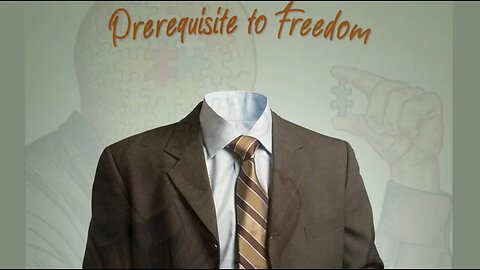 Prerequisite to Freedom