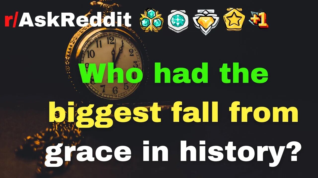 Who had the biggest fall from grace in history?[Askreddit]