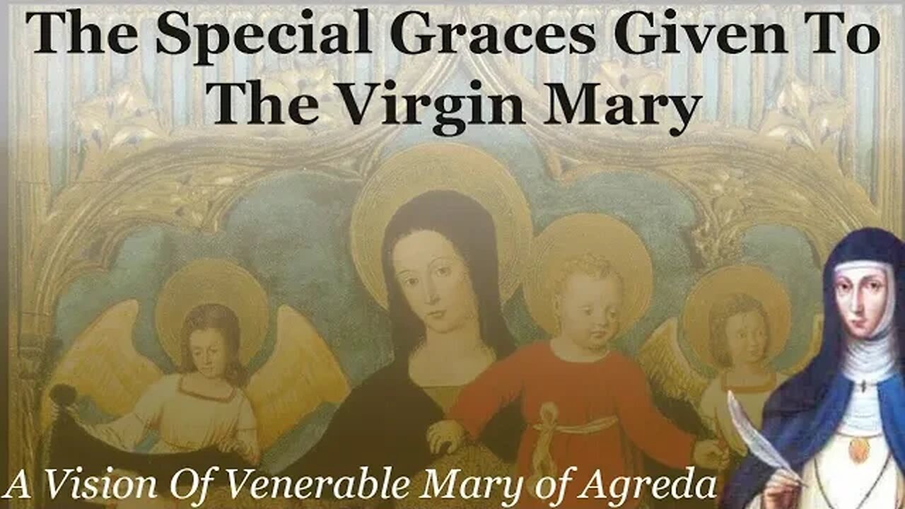 The Special Graces Given To The Virgin Mary: A Vision Of Venerable Mary of Agreda