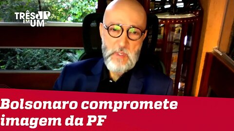 #JosiasDeSouza: Bolsonaro compromete a imagem da Polícia Federal