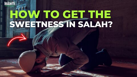 How to get the sweetness in Salah? Mufti Menk