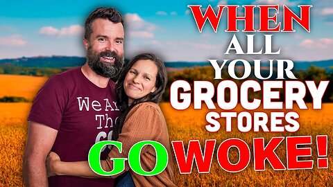 All Our Grocery Stores WENT WOKE! • Go Woke Go BROKE?