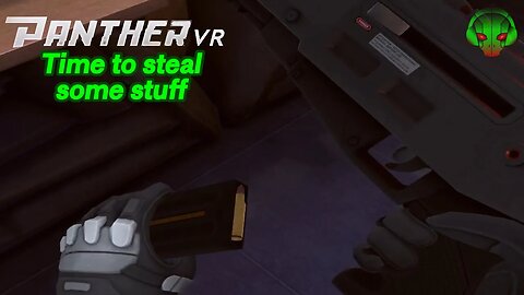 Time to steal stuff - Panther VR