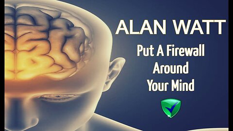 Put A Firewall Around Your Mind | Alan Watt