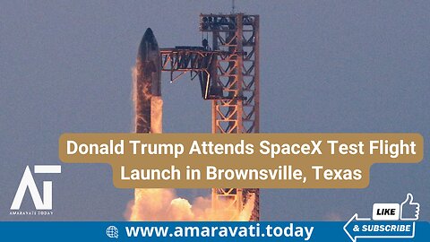 Donald Trump Attends SpaceX Test Flight Launch in Brownsville, Texas | Amaravati Today