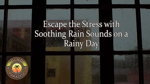 Soothing Rain Sounds for Stress Relief and Relaxation on a Rainy Day