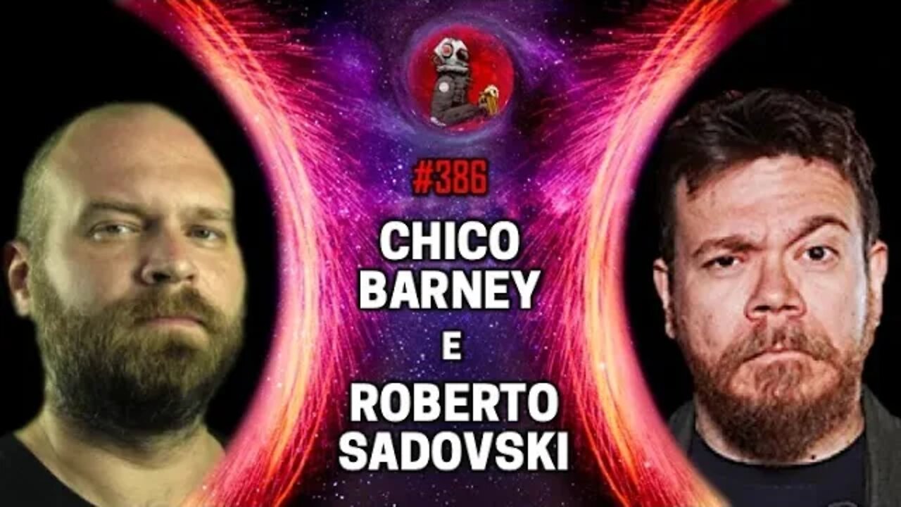 CHICO BARNEY E ROBERTO SADOVSKI | Planeta Podcast Ep. 386