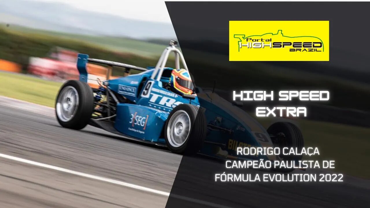 RODRIGO CALAÇA | CAMPEÃO PAULISTA DE FÓRMULA EVOLUTION 2022 | HIGH SPEED EXTRA