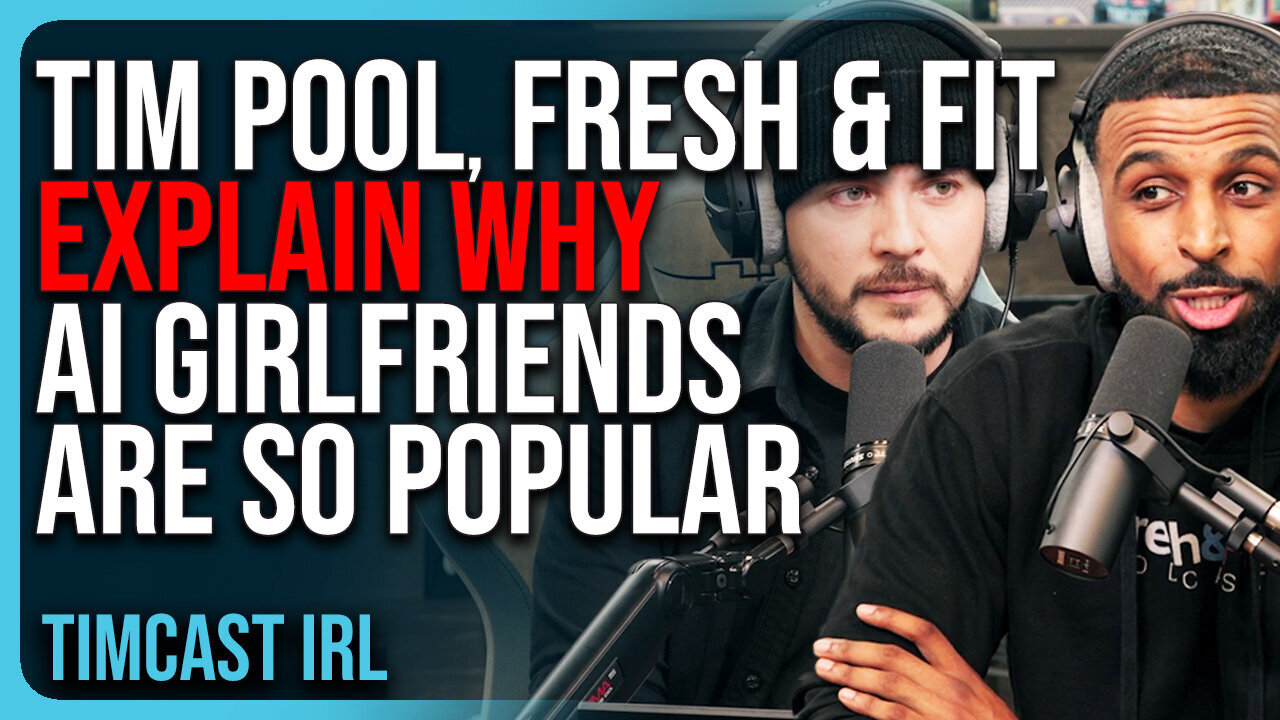 Tim Pool, Fresh & Fit Explain WHY AI Girlfriends Are Becoming So Popular