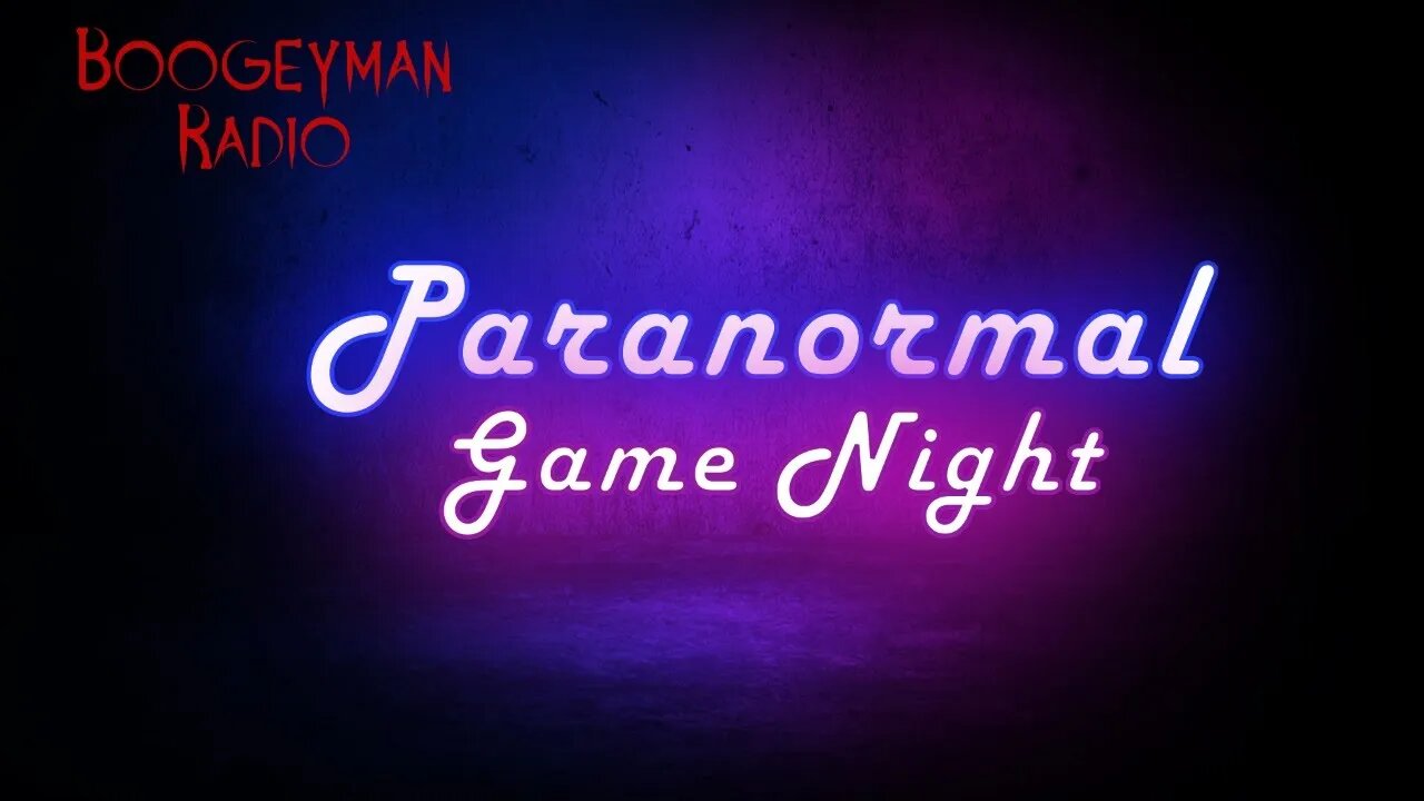 Paranormal Game Night!! | Boogeyman Radio EP090