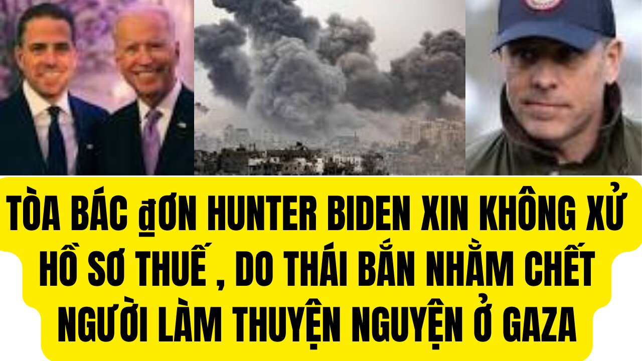 Tin Tổng Hợp 2/4/2024 Tòa Bác ₫ơn Hunter Biden xin Không Xử Hồ Sơ Thuế .