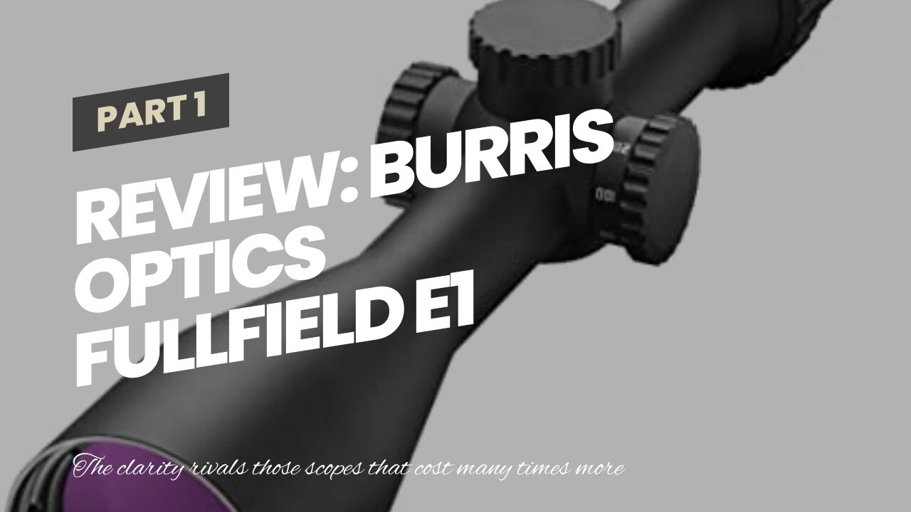 Review: Burris Optics Fullfield E1 Riflescope 4.5-14x42mm, Matte Black (os) (200344)