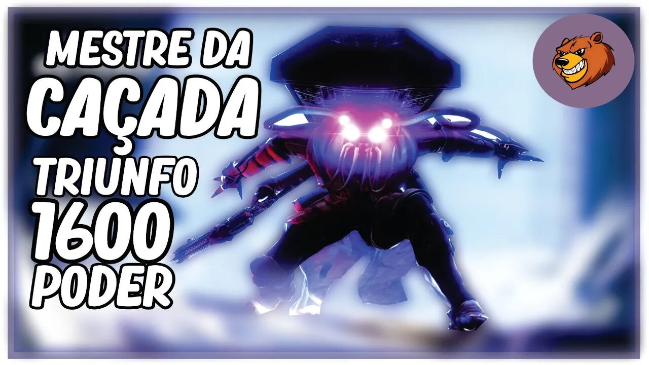DESTINY 2 │ TRIUNFO MESTRE DA CAÇADA 1600 DE PODER FINAL COVARDE MAIS FIZ