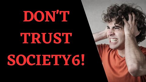 This is why you should never trust Society6!