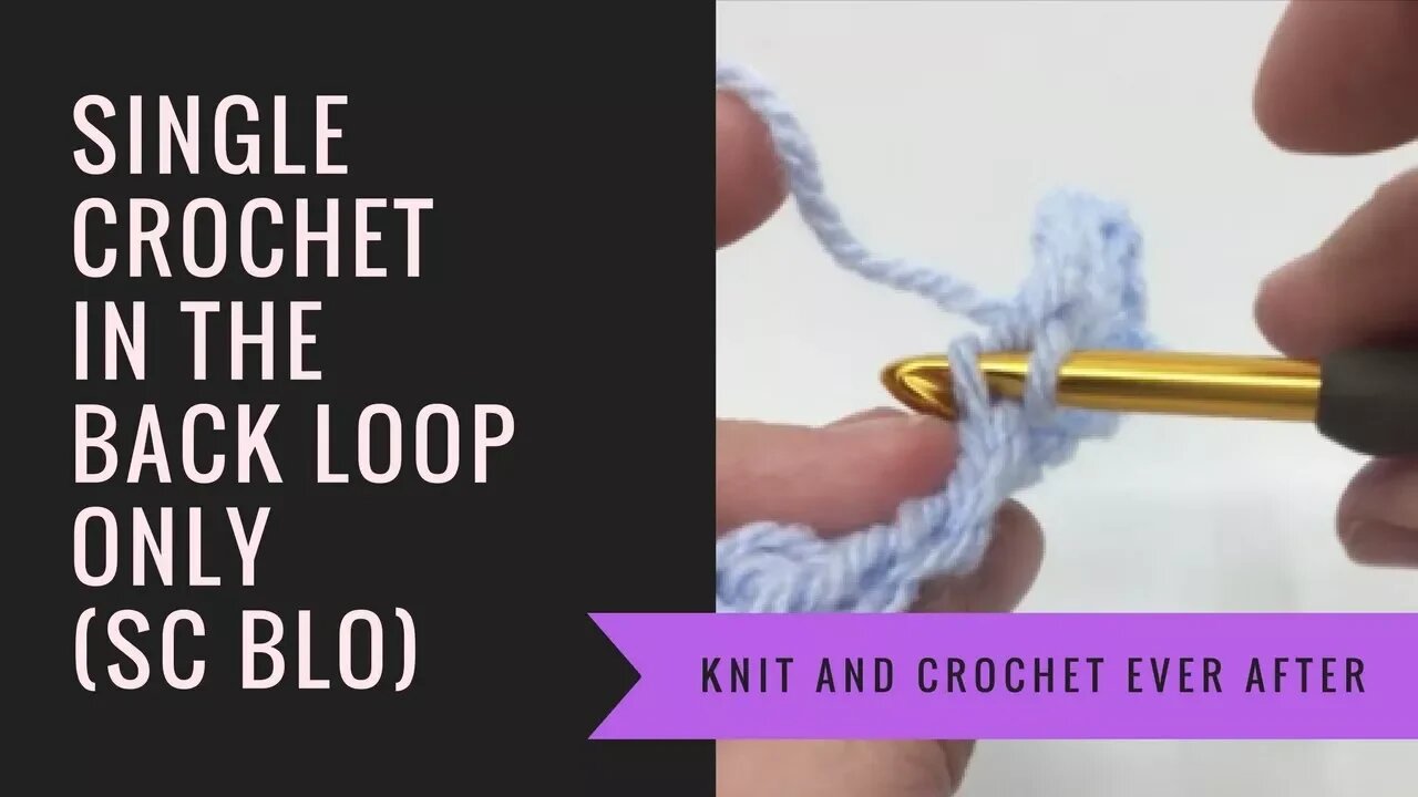 Single Crochet Tutorial #5: Single Crochet In The Back Loop Only