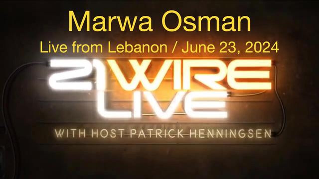 Marwa Osman on 21 Wire Live with Patrick Henningsen June 23, 2024