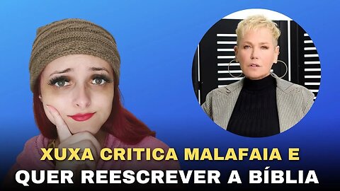 Xuxa quer REESCREVER a BÍBLIA‼️