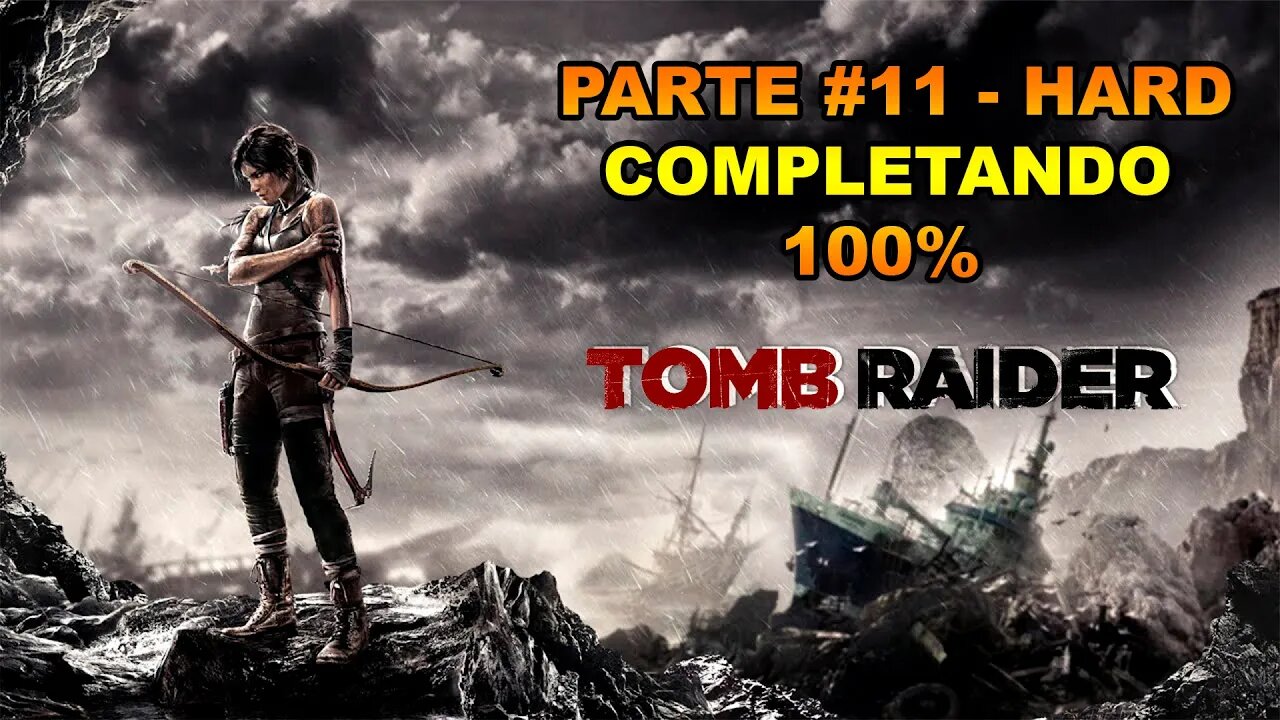 Tomb Raider - [Parte 11] - HARD - Completando 100% - Legendado PT-BR