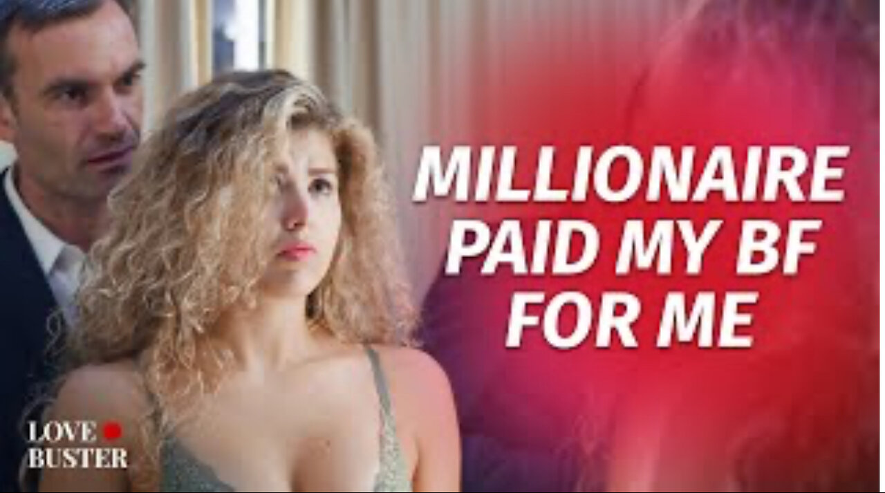 Millionaire Paid My BF For Me