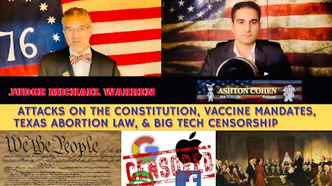 The Constitution, Vax Mandates, Texas Abortion Law, & Big Tech Censorship with Judge Michael Warren