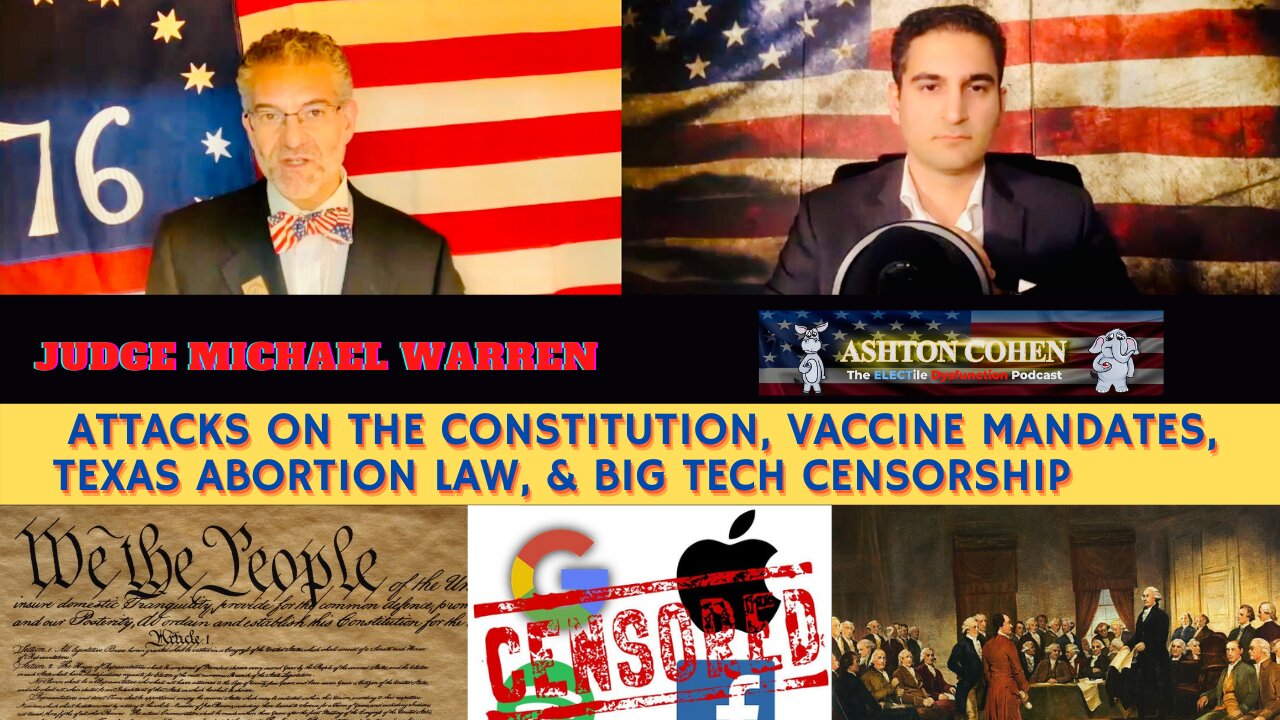 The Constitution, Vax Mandates, Texas Abortion Law, & Big Tech Censorship with Judge Michael Warren