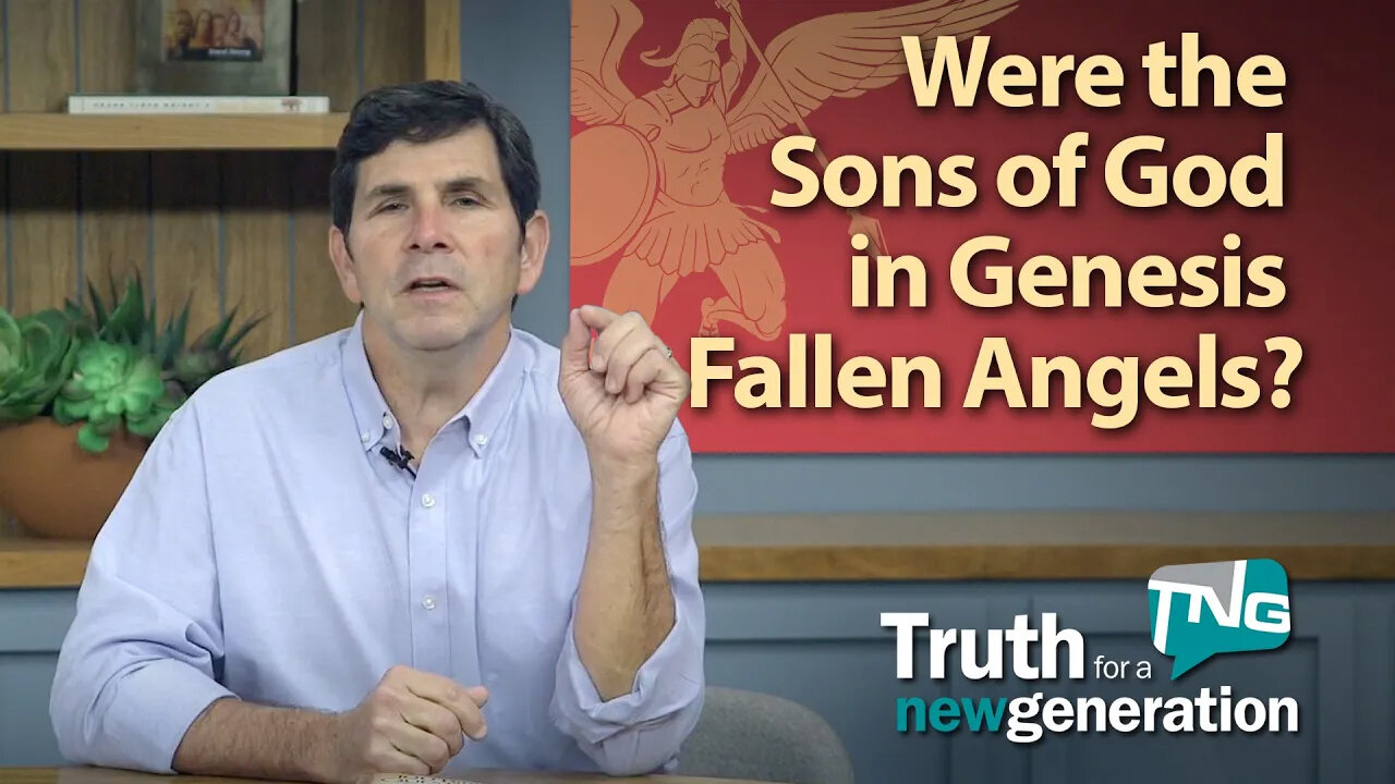 Were the Sons of God in Genesis Fallen Angels? Truth for a New Generation Episode 413