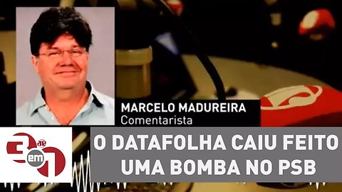 Marcelo Madureira: "O Datafolha caiu feito uma bomba no PSB"