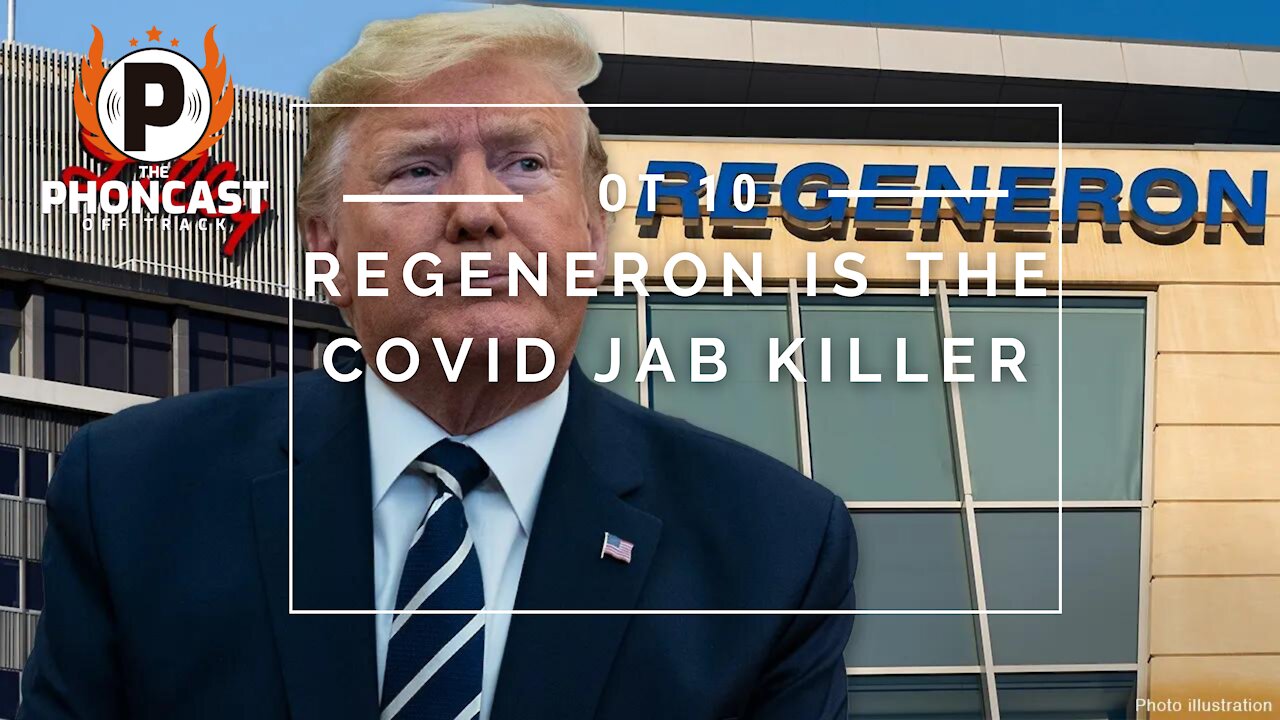 OT 10 Regeneron Is The Covid Jab Killer