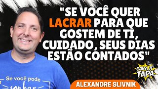 A LACRAÇÃO ESTÁ COM OS DIAS CONTADOS, ALERTA ALEXANDRE SLIVNIK