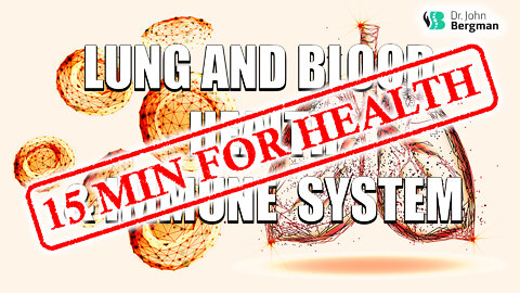 Lung and blood health and immune system 15 min