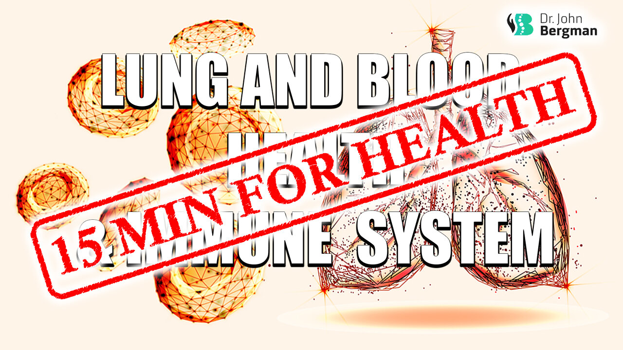 Lung and blood health and immune system 15 min