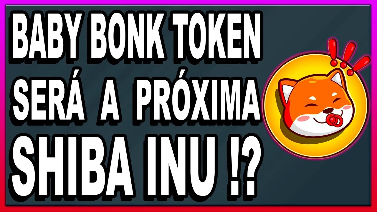 BABY BONK TOKEN SERÁ A PRÓXIMA SHIBA INU