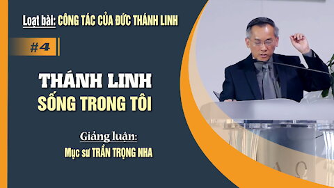 #04. THÁNH LINH SỐNG TRONG TÔI - Rôma 8:1-11 || Mục sư TRẦN TRỌNG NHA