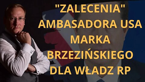 "Zalecenia" ambasadora USA Marka Brzezińskiego dla władz RP | Odc. 696 - dr Leszek Sykulski