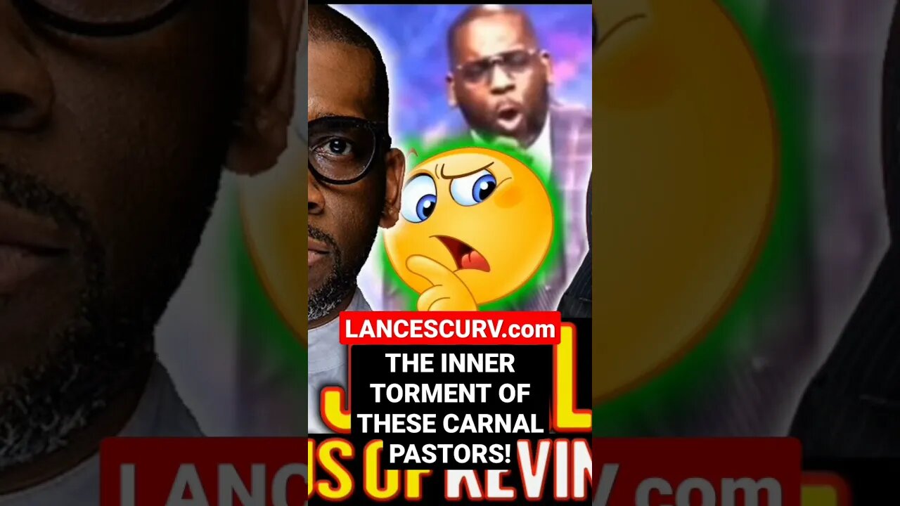 THE INNER TORMENT OF THESE CARNAL PASTORS! | @LanceScurv
