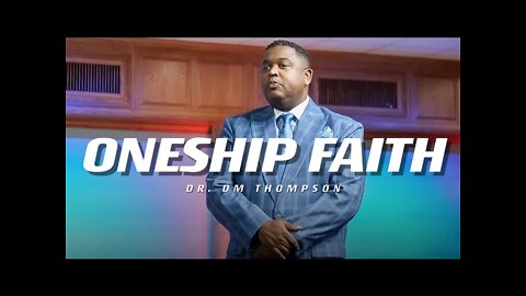 Oneship Faith | Dr. DM Thompson