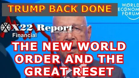 X22 REPORT 3/30/22 - TRUMP BACK!! THE NEW WORLD ORDER AND THE GREAT RESET