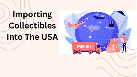 How to Import Collectibles Into the USA