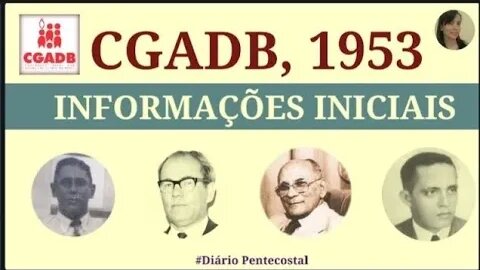 1953 (PARTE 1) INFORMAÇÕES INICIAIS | CONVENÇÃO GERAL DAS ASSEMBLEIAS DE DEUS NO BRASIL