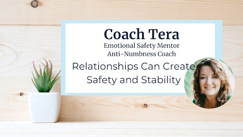 Tera Brown - Relationships Can Create Safety and Stability