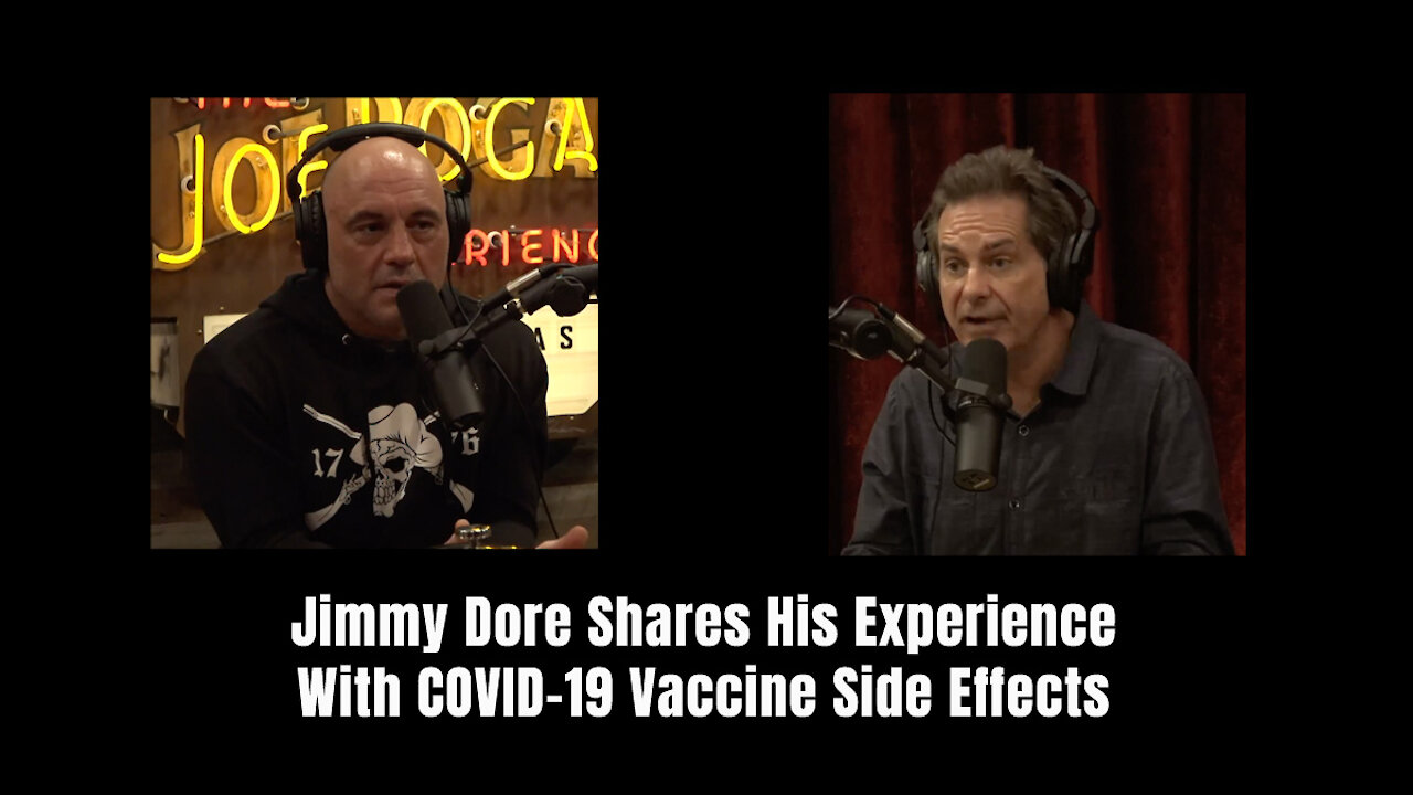 On Joe Rogan: Jimmy Dore Shares His Experience With COVID-19 Vaccine Side Effects