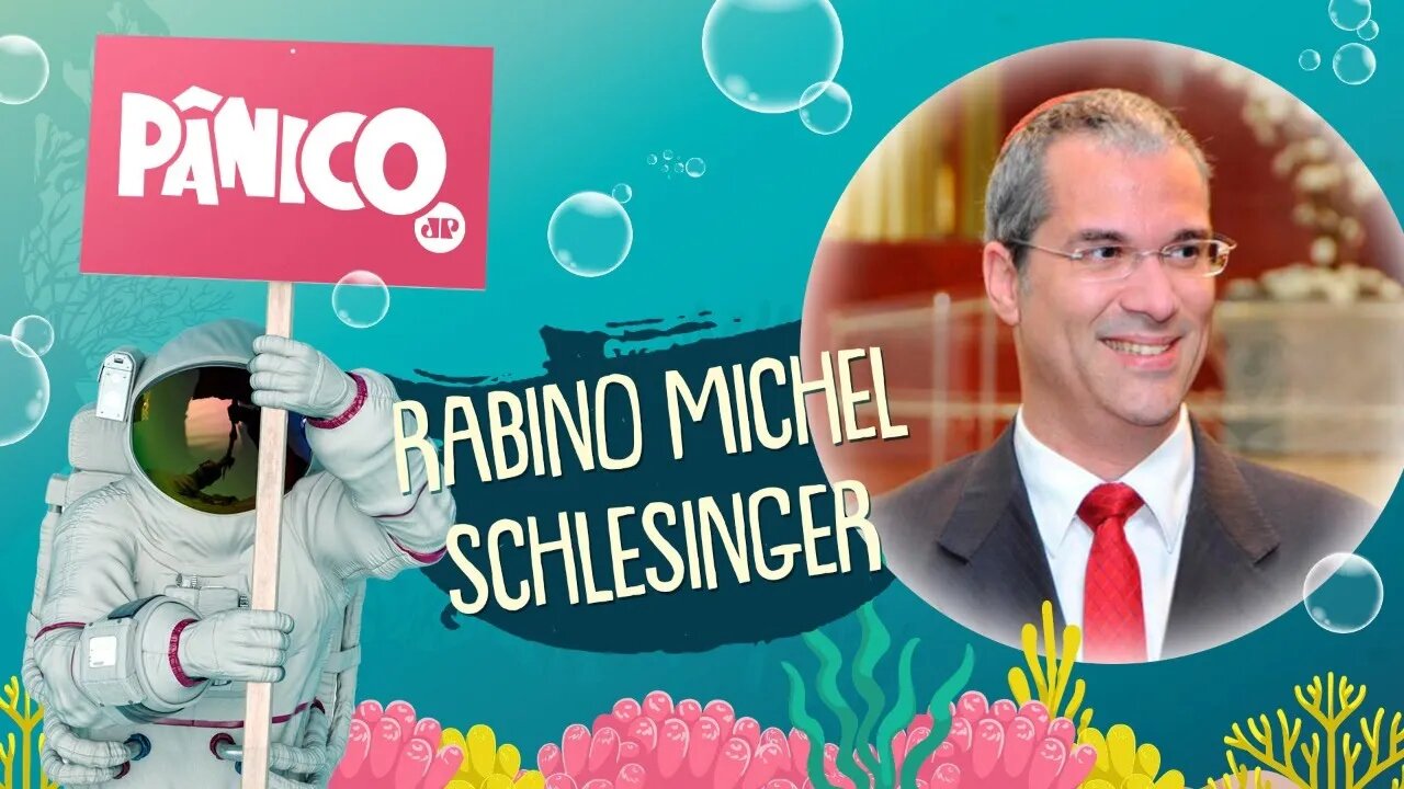 RABINO MICHEL SCHLESINGER - PÂNICO - 12/05/21 - PARTE 1