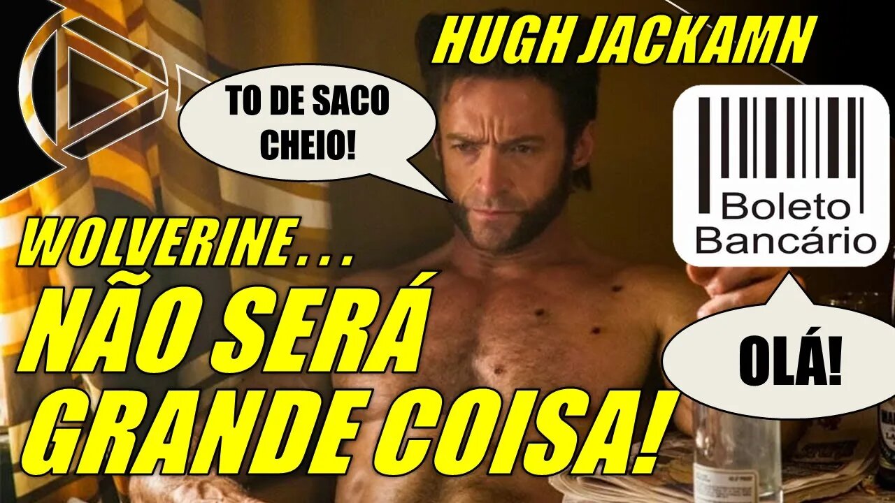 Wolverine: Sem Hype para o Retorno de Hugh Jackman! #BOLETIM #HORAPLAY