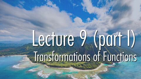 Lecture 9 (part I): Transformations of Functions