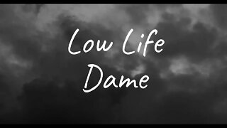 Dame - Low Life (Lyrics)