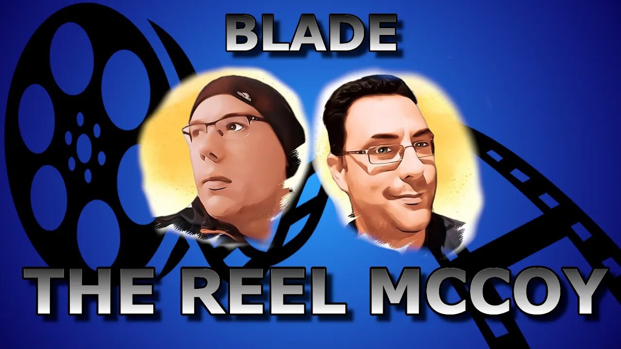 Blade (1998) The Reel McCoy Podcast Ep 17#