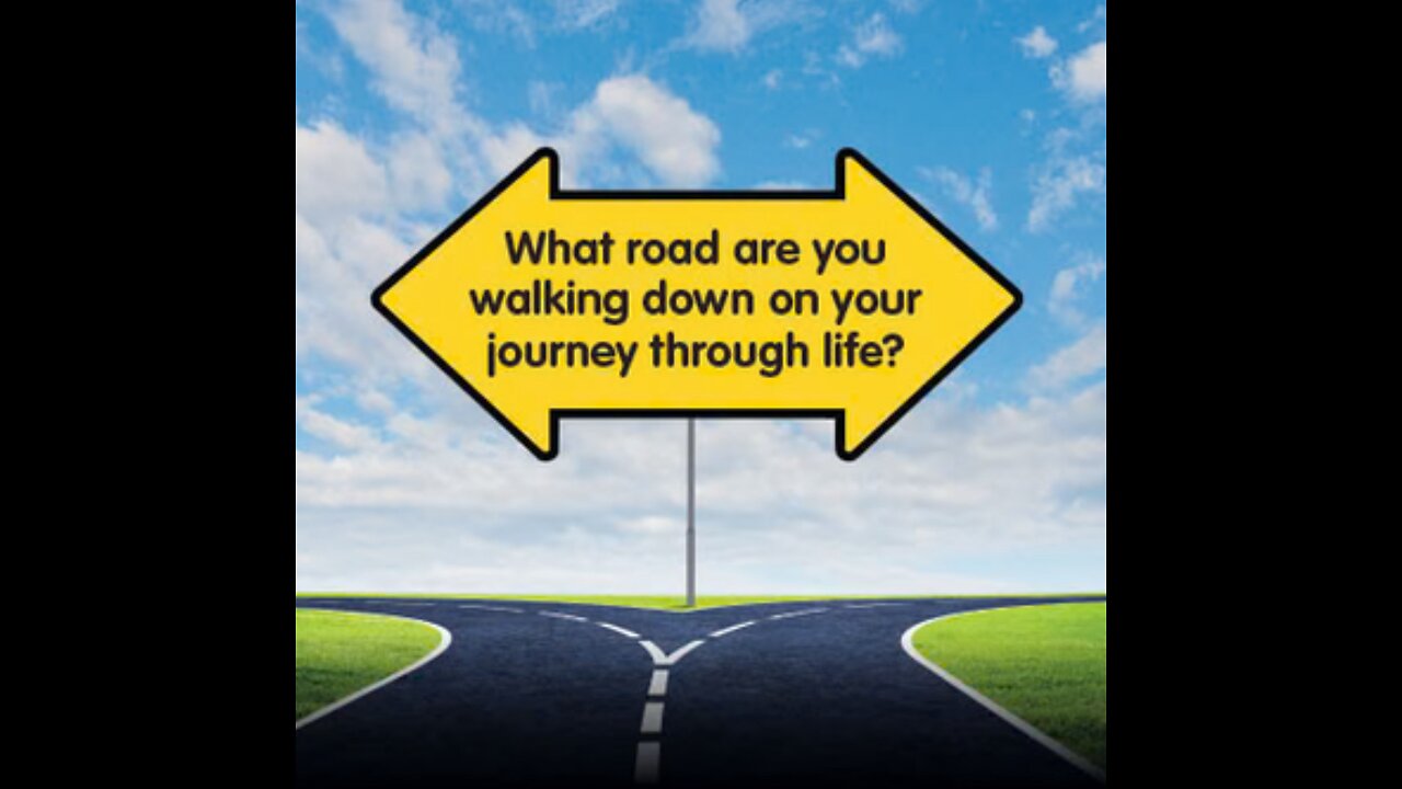 The Road | Every Day You Have a Choice On Which Road You Will Go Down