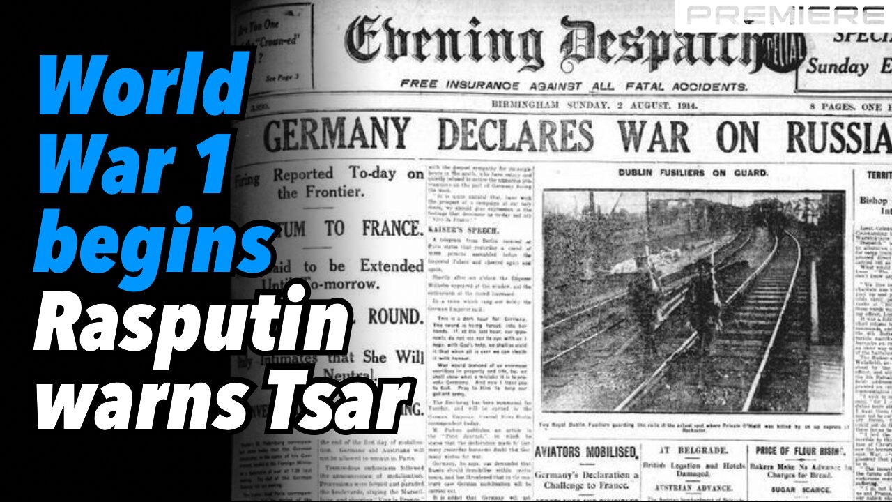 Alliances triggered. World War 1 begins. Rasputin warns Tsar