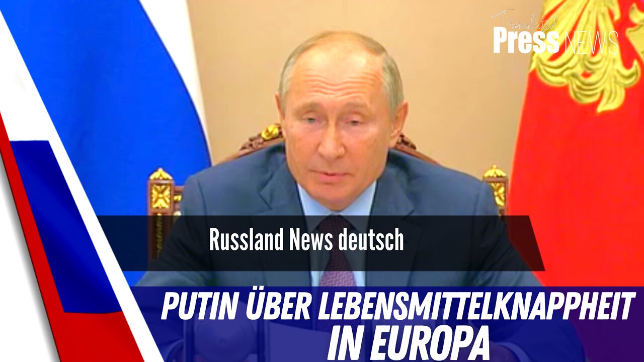 Putin erklärt die Lebensmittelknappheit in Europa.