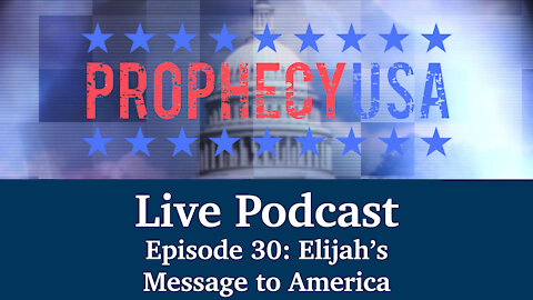 Live Podcast Ep. 30 - Elijah's Message to America